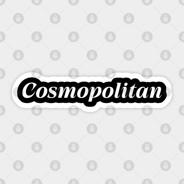 Cosmopolitanism, Cosmopolitan Sticker by Zen Cosmos Official